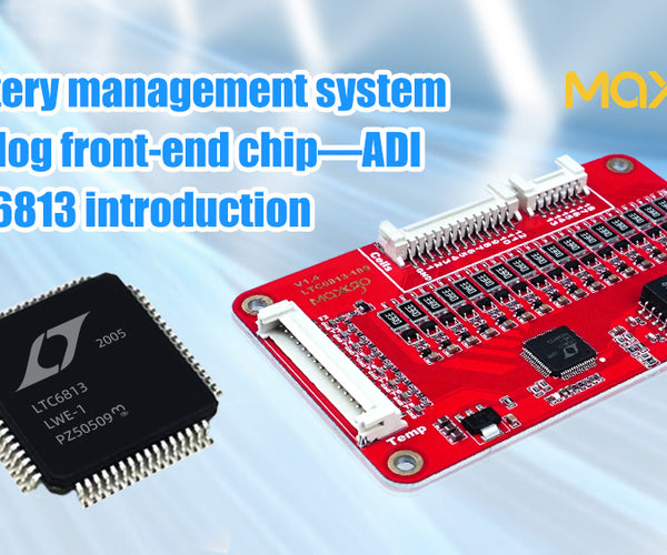 BMS analog front-end chip—ADI LTC6813 introduction – MAXKGO